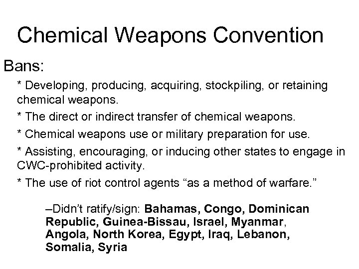 Chemical Weapons Convention Bans: * Developing, producing, acquiring, stockpiling, or retaining chemical weapons. *