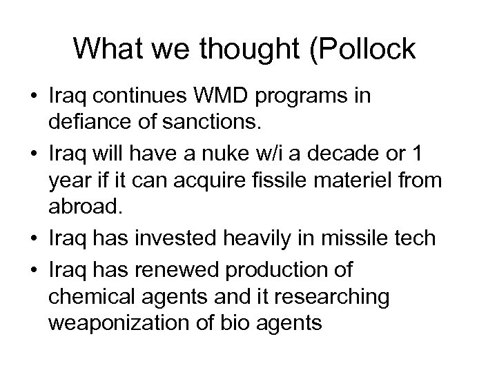 What we thought (Pollock • Iraq continues WMD programs in defiance of sanctions. •