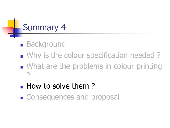 Summary 4 n n n Background Why is the colour specification needed ? What