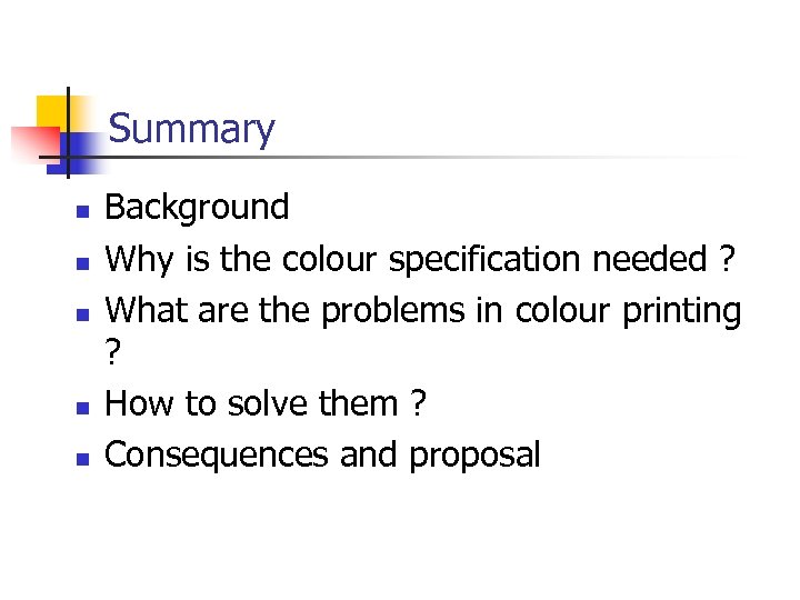 Summary n n n Background Why is the colour specification needed ? What are