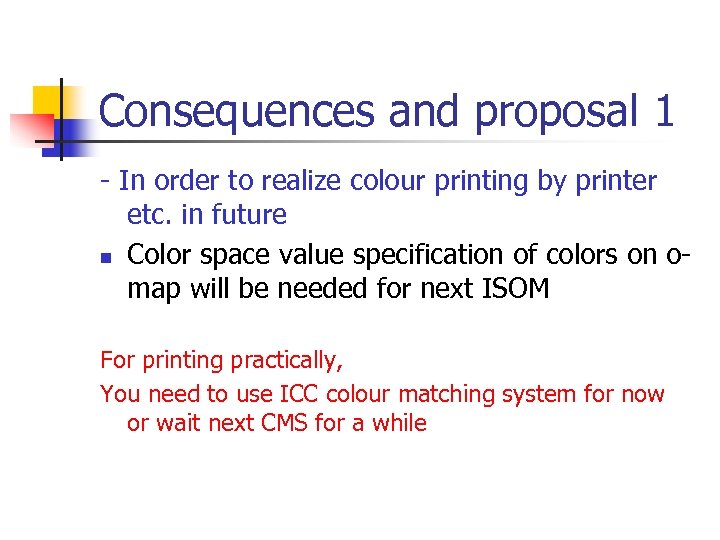 Consequences and proposal 1 - In order to realize colour printing by printer etc.