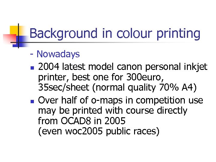 Background in colour printing - Nowadays n 2004 latest model canon personal inkjet printer,