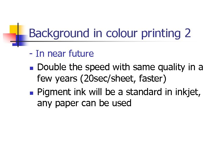 Background in colour printing 2 - In near future n Double the speed with