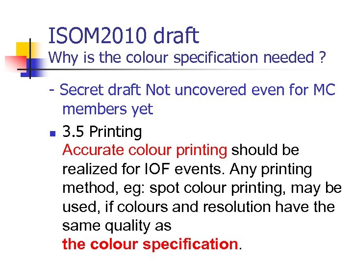 ISOM 2010 draft Why is the colour specification needed ? - Secret draft Not