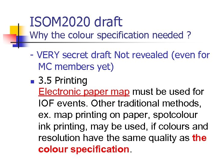 ISOM 2020 draft Why the colour specification needed ? - VERY secret draft Not