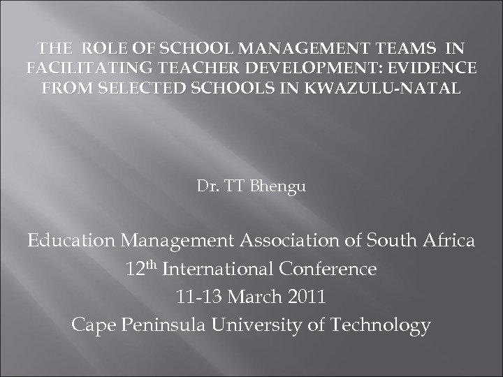 THE ROLE OF SCHOOL MANAGEMENT TEAMS IN FACILITATING TEACHER DEVELOPMENT: EVIDENCE FROM SELECTED SCHOOLS