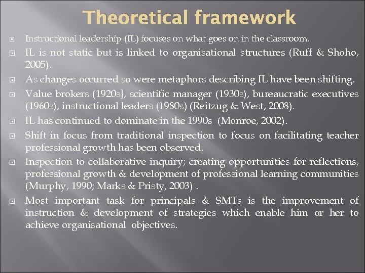 Theoretical framework Instructional leadership (IL) focuses on what goes on in the classroom. IL