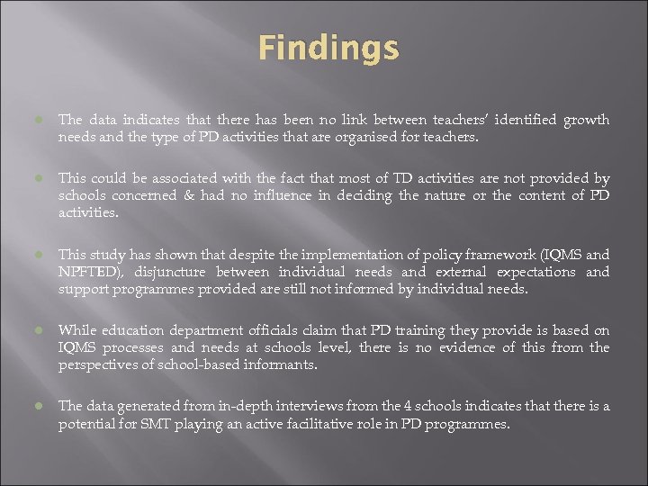 Findings l The data indicates that there has been no link between teachers’ identified