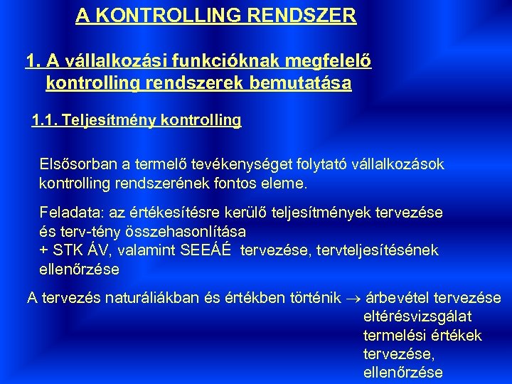 A KONTROLLING RENDSZER 1. A vállalkozási funkcióknak megfelelő kontrolling rendszerek bemutatása 1. 1. Teljesítmény