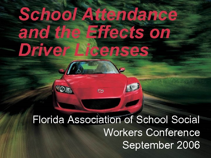 School Attendance and the Effects on Driver Licenses Florida Association of School Social Workers