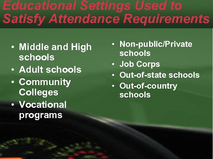 Educational Settings Used to Satisfy Attendance Requirements • Middle and High schools • Adult