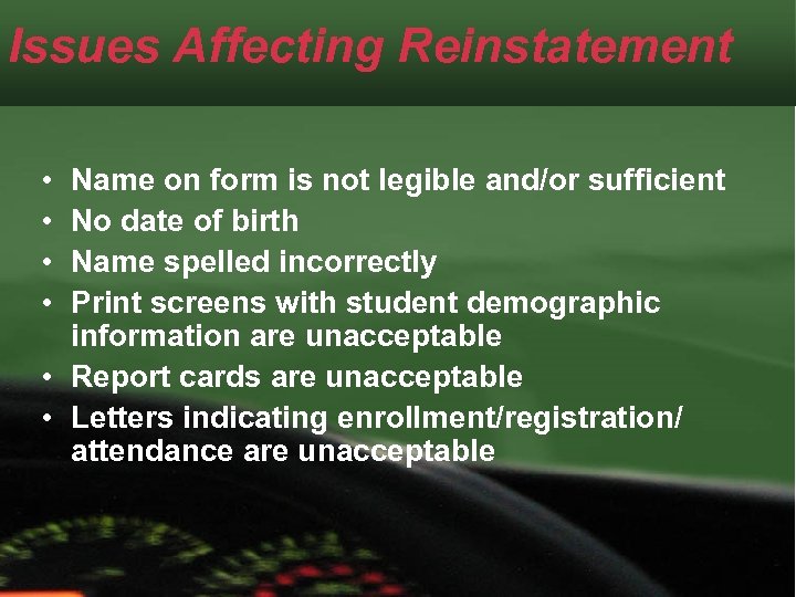 Issues Affecting Reinstatement • • Name on form is not legible and/or sufficient No