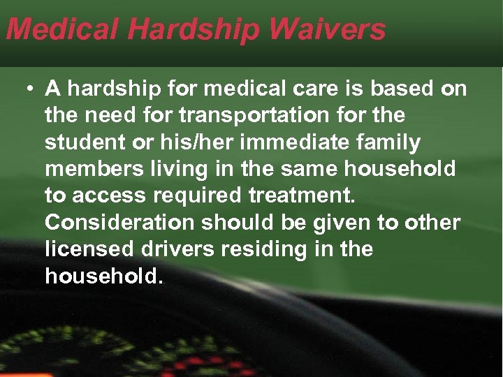 Medical Hardship Waivers • A hardship for medical care is based on the need