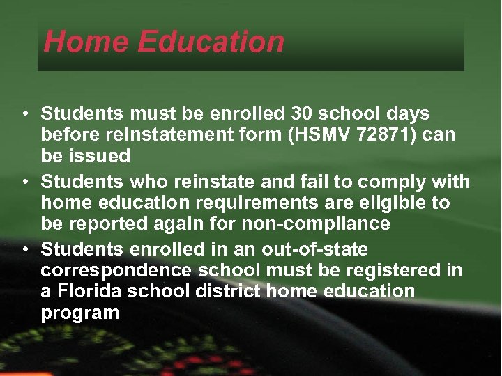 Home Education • Students must be enrolled 30 school days before reinstatement form (HSMV