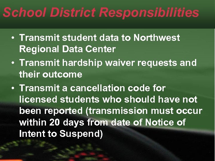 School District Responsibilities • Transmit student data to Northwest Regional Data Center • Transmit