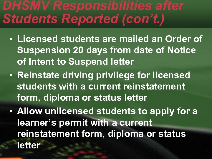 DHSMV Responsibilities after Students Reported (con’t. ) • Licensed students are mailed an Order