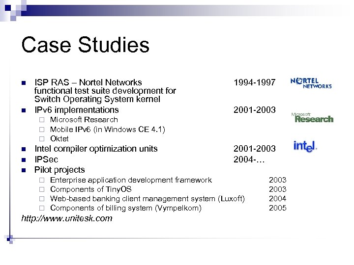 Case Studies n n ISP RAS – Nortel Networks functional test suite development for