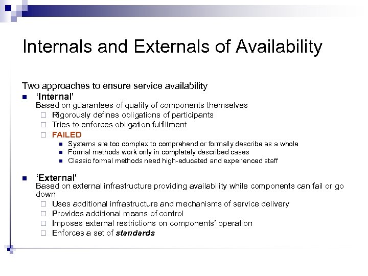 Internals and Externals of Availability Two approaches to ensure service availability n ‘Internal’ Based