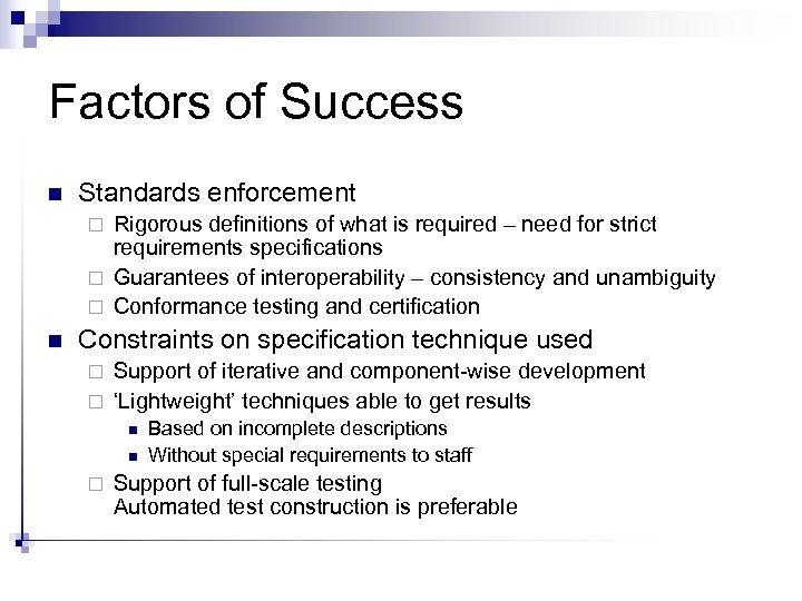Factors of Success n Standards enforcement Rigorous definitions of what is required – need