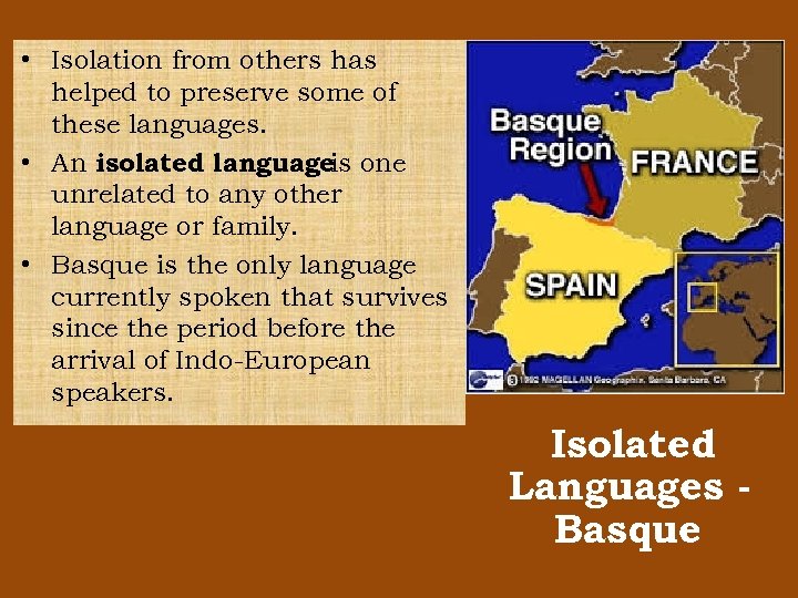  • Isolation from others has helped to preserve some of these languages. •