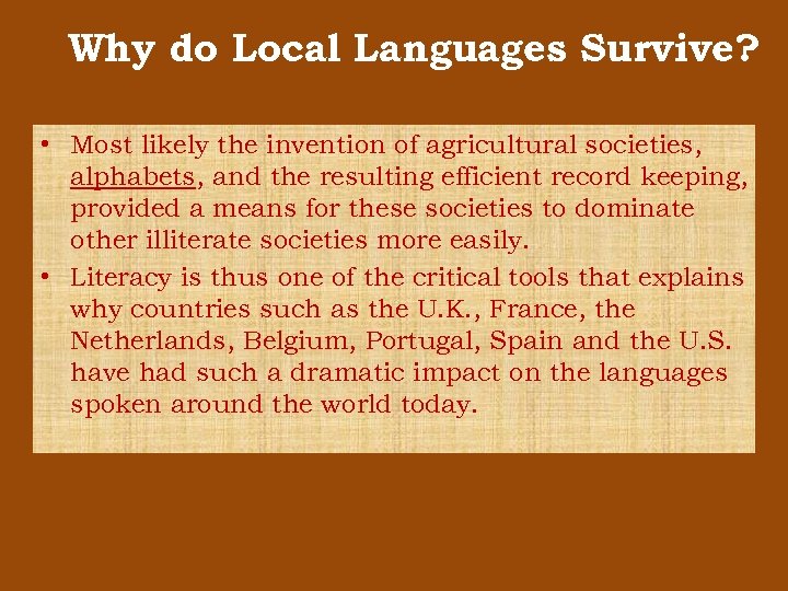 Why do Local Languages Survive? • Most likely the invention of agricultural societies, alphabets,