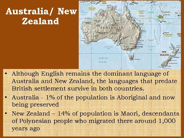 Australia/ New Zealand • Although English remains the dominant language of Australia and New