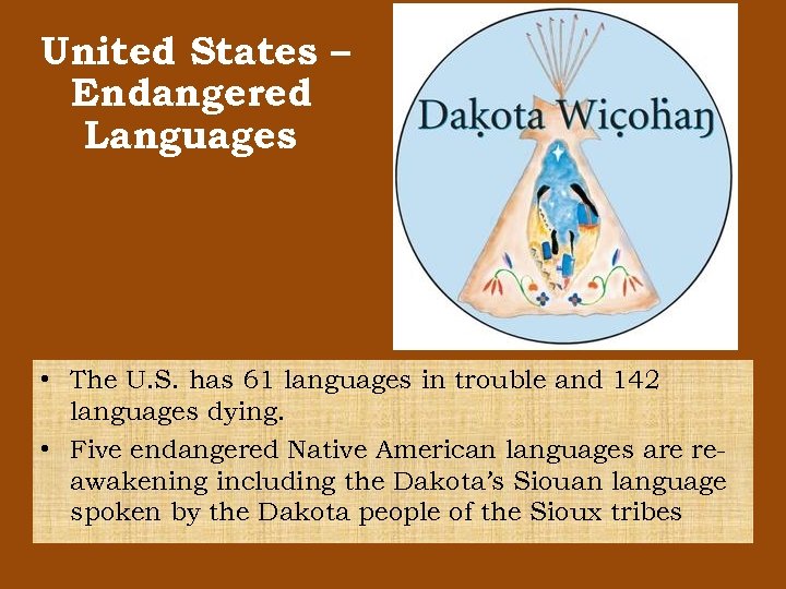 United States – Endangered Languages • The U. S. has 61 languages in trouble