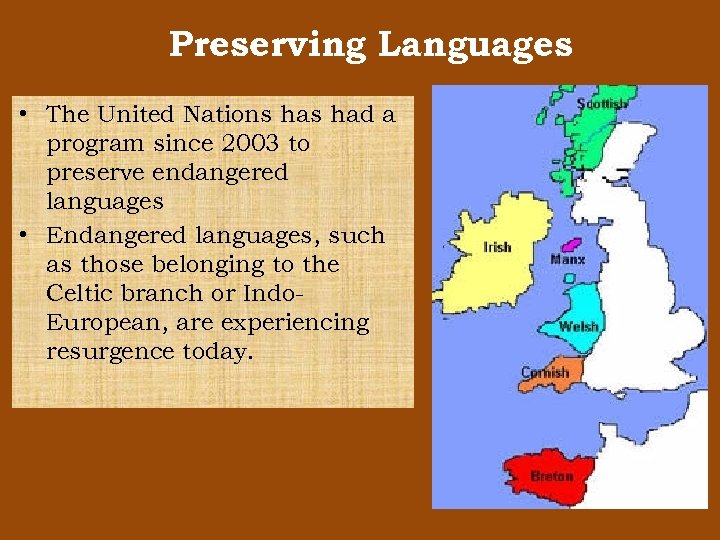 Preserving Languages • The United Nations had a program since 2003 to preserve endangered