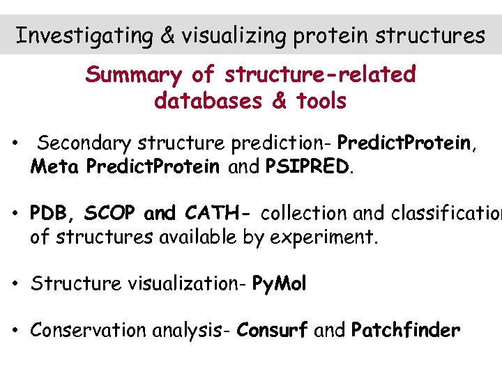 Investigating & visualizing protein structures Summary of structure-related databases & tools • Secondary structure