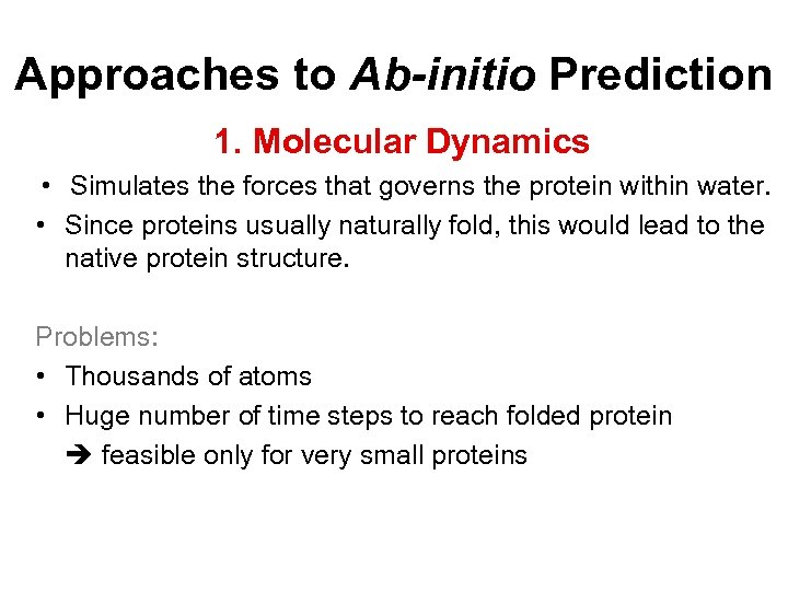 Approaches to Ab-initio Prediction 1. Molecular Dynamics • Simulates the forces that governs the