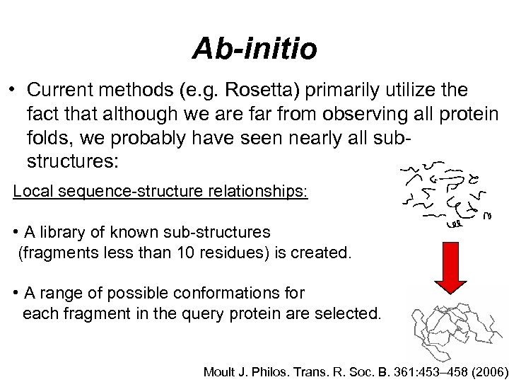 Ab-initio • Current methods (e. g. Rosetta) primarily utilize the fact that although we