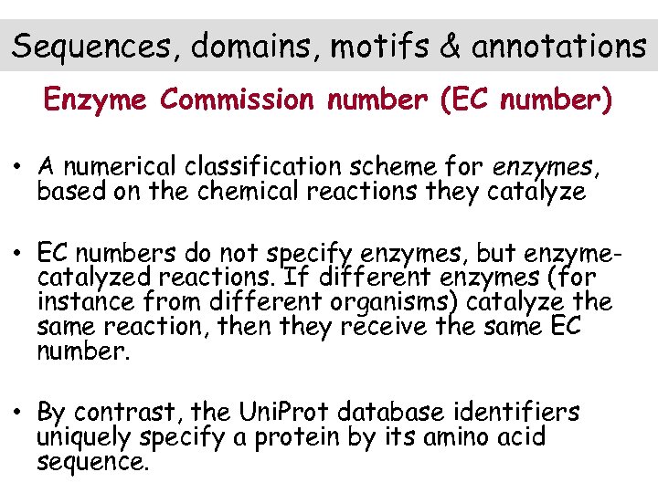 Sequences, domains, motifs & annotations Enzyme Commission number (EC number) • A numerical classification