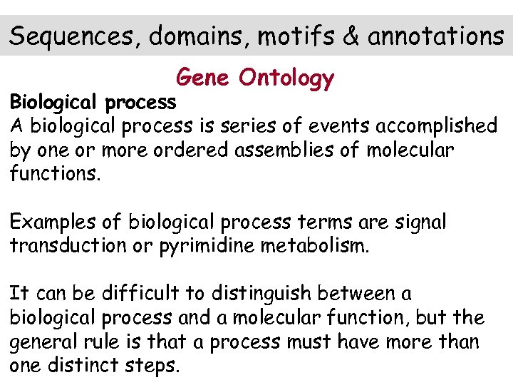Sequences, domains, motifs & annotations Gene Ontology Biological process A biological process is series