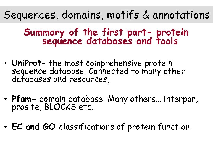Sequences, domains, motifs & annotations Summary of the first part- protein sequence databases and