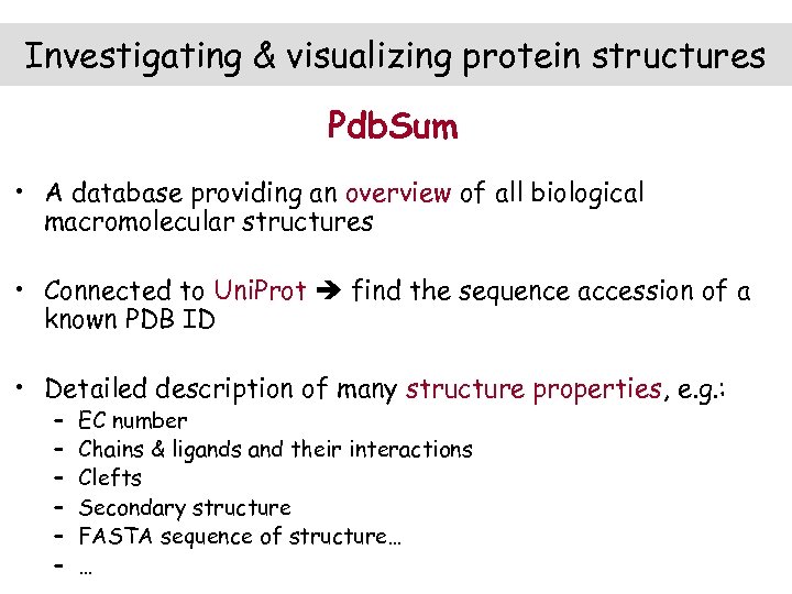 Investigating & visualizing protein structures Pdb. Sum • A database providing an overview of