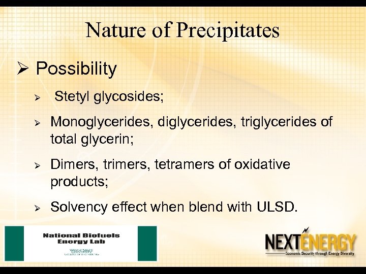 Nature of Precipitates Ø Possibility Ø Ø Stetyl glycosides; Monoglycerides, diglycerides, triglycerides of total