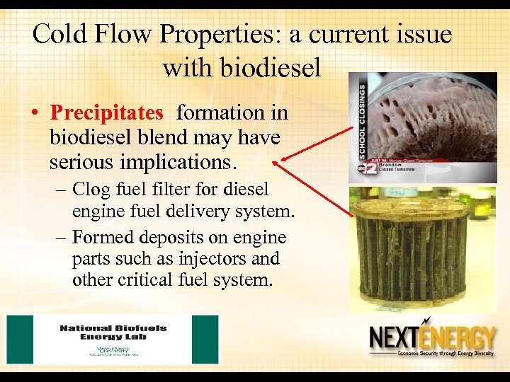 Cold Flow Properties: a current issue with biodiesel • Precipitates formation in biodiesel blend