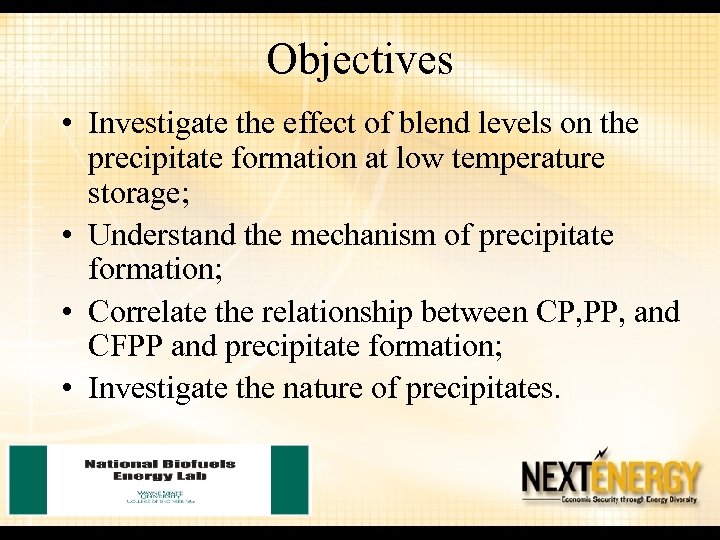 Objectives • Investigate the effect of blend levels on the precipitate formation at low