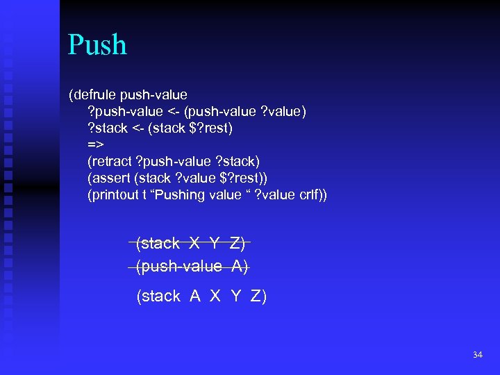 Push (defrule push-value ? push-value <- (push-value ? value) ? stack <- (stack $?