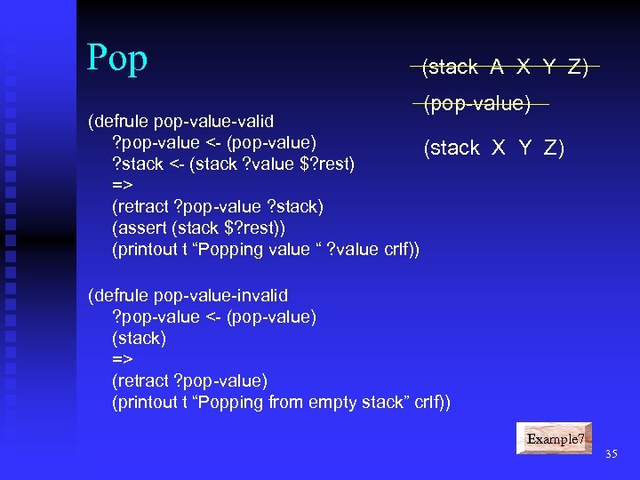 Pop (stack A X Y Z) (pop-value) (defrule pop-value-valid ? pop-value <- (pop-value) (stack