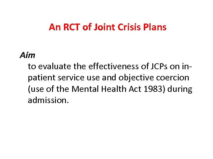 An RCT of Joint Crisis Plans Aim to evaluate the effectiveness of JCPs on