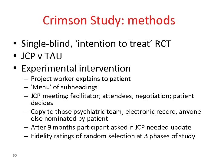 Crimson Study: methods • Single-blind, ‘intention to treat’ RCT • JCP v TAU •