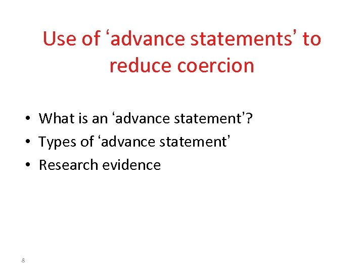 Use of ‘advance statements’ to reduce coercion • What is an ‘advance statement’? •