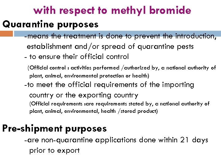 with respect to methyl bromide Quarantine purposes -means the treatment is done to prevent