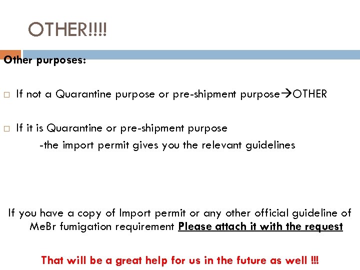 OTHER!!!! Other purposes: If not a Quarantine purpose or pre-shipment purpose OTHER If it