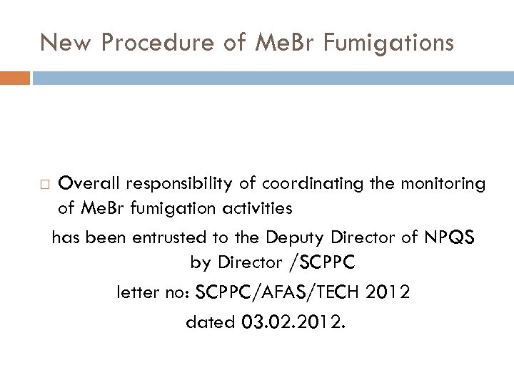 New Procedure of Me. Br Fumigations Overall responsibility of coordinating the monitoring of Me.