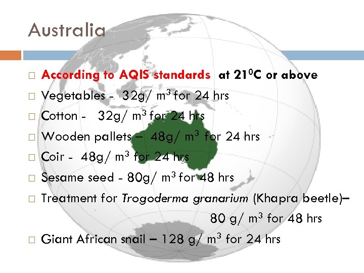 Australia According to AQIS standards at 210 C or above Vegetables - 32 g/