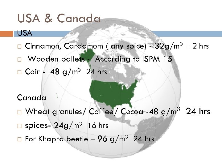 USA & Canada USA Cinnamon, Cardamom ( any spice) - 32 g/m 3 -