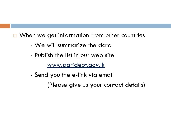  When we get information from other countries - We will summarize the data