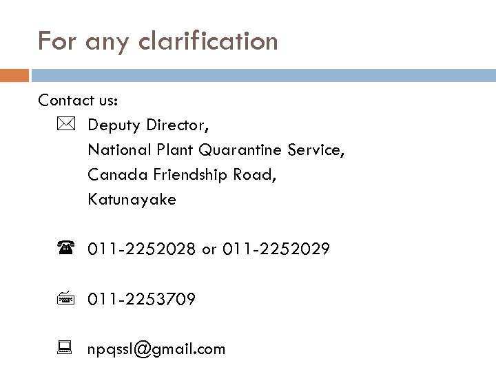 For any clarification Contact us: Deputy Director, National Plant Quarantine Service, Canada Friendship Road,